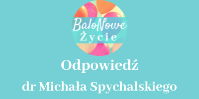 Odpowiedź dr Michała Spychalskiego