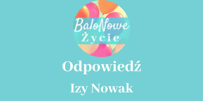 Odpowiedź Izy Nowak - balon żoładkowy